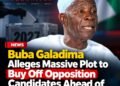 Buba Galadima Alleges Massive Plot to Buy Off Opposition Candidates Ahead of 2027 Election