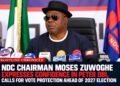 NDC CHAIRMAN MOSES ZUWOGHE EXPRESSES CONFIDENCE IN PETER OBI, CALLS FOR VOTE PROTECTION AHEAD OF 2027 ELECTION